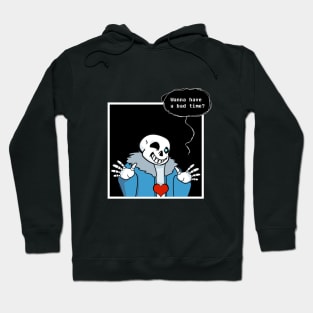 Wanna have a bad time? Hoodie